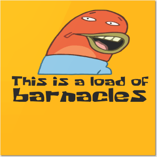 This is a Load of Barnacle Posters and Art